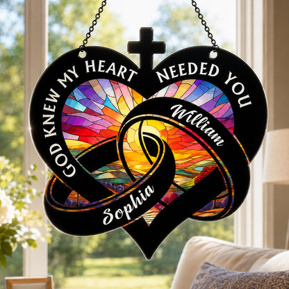 God Knew My Heart Needed You - Personalized Window Hanging Suncatcher
