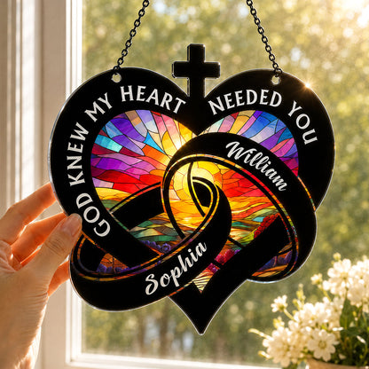 God Knew My Heart Needed You - Personalized Window Hanging Suncatcher