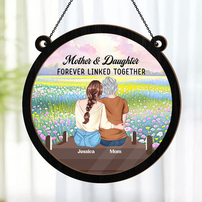 Mother & Daughter Forever Linked Together - Personalized Window Hanging Suncatcher